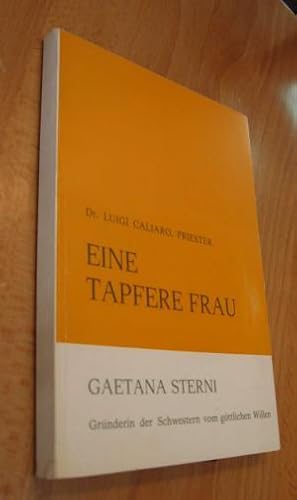 Bild des Verkufers fr Eine tapfere Frau - Gaetana Sterni - Grnderin der Schwestern vom gttlichen Willen zum Verkauf von Dipl.-Inform. Gerd Suelmann