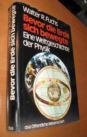 Bild des Verkufers fr Bevor die Erde sich bewegte: Eine Weltgeschichte der Physik zum Verkauf von Dipl.-Inform. Gerd Suelmann