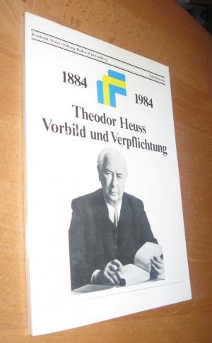 Imagen del vendedor de Theodor Heuss Vorbild und Verpflichtung 1884- 1984 a la venta por Dipl.-Inform. Gerd Suelmann
