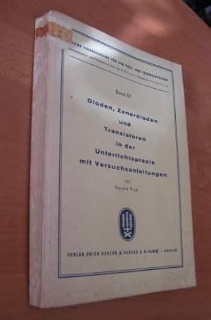 Seller image for Dioden, Zenerdioden und Transistoren in der Unterrichtspraxis mit Versuchsanleitungen for sale by Dipl.-Inform. Gerd Suelmann