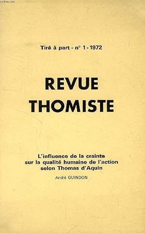 Seller image for REVUE THOMISTE, TIRE A PART N 1, 1972, L'INFLUENCE DE LA CRAINTE SUR LA QUALITE HUMAINE DE L'ACTION SELON SAINT THOMAS D'AQUIN for sale by Le-Livre