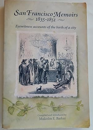 Immagine del venditore per San Francisco Memoirs 1835-1851: Eyewitness Accounts of the Birth of a City. venduto da The Bookstall