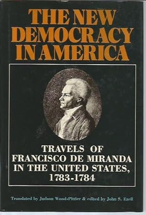 Bild des Verkufers fr The New Democracy In America: Travels Of Francisco De Miranda In The United States, 1783 - 1784 (Commemorative Edition) zum Verkauf von Bookfeathers, LLC