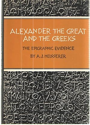 Image du vendeur pour ALEXANDER THE GREAT AND THE GREEKS The Epigraphic Evidence mis en vente par Midway Book Store (ABAA)