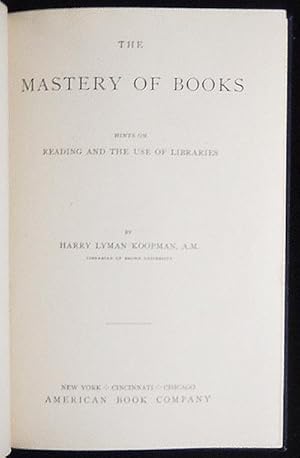 Seller image for The Mastery of Books: Hints on Reading and Use of Libraries for sale by Classic Books and Ephemera, IOBA