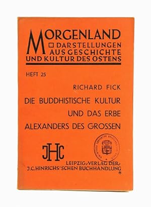 Die buddhistische Kultur und das Erbe Alexanders des Grossen. (= Morgenland. Darstellungen aus Ge...