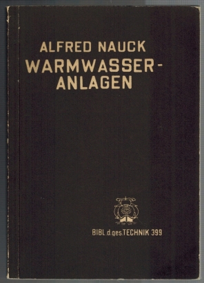 Installation von Warmwasseranlagen; mit 79 Abbildungen; Bibl. d. ges. Technik 399