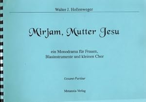 Imagen del vendedor de Mirjam, Mutter Jesu: ein Monodrama fr Frauen, Blasinstrumente und kleinen Chor. Gesamt-Partitur a la venta por Elops e.V. Offene Hnde