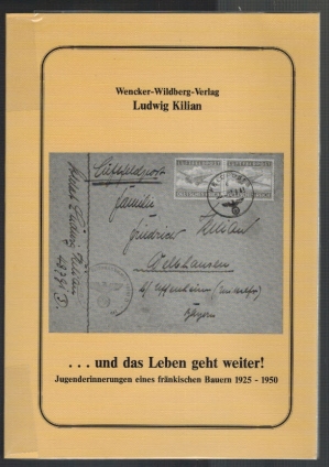 Seller image for und das Leben geht weiter! Jugenderinnerungen eines frnkischen Bauern 1925 - 1950 for sale by Elops e.V. Offene Hnde