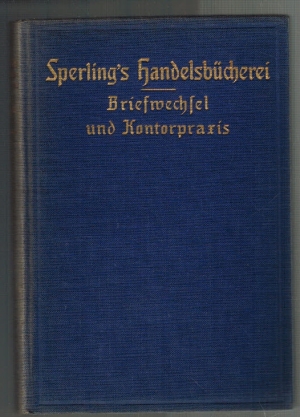 Bild des Verkufers fr Briefwechsel und Kontorpraxis; Sperling's Handelsbcherei fr Selbstunterricht und Fortbildung in den gesamten Handelswissenschaften; Band 6 zum Verkauf von Elops e.V. Offene Hnde