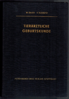 Tierärztliche Geburtskunde; Begründet von A. O. Stoss