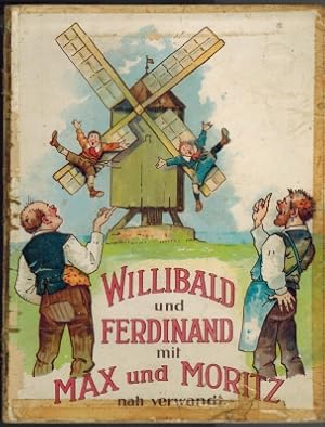 Willibald und Ferdinand mit Max und Moritz nah verwandt.