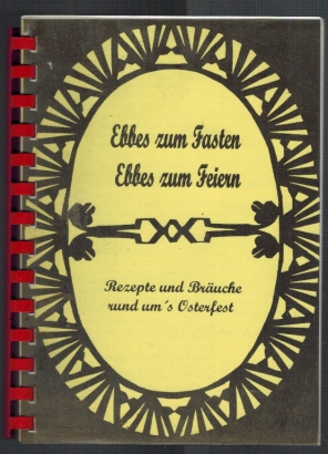 Seller image for Ebbes zum Fasten; Ebbes zum Feiern; Rezepte und Bruche rund um's Osterfest for sale by Elops e.V. Offene Hnde