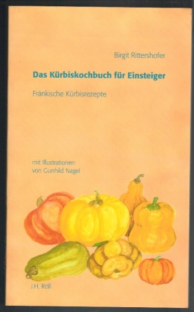 Bild des Verkufers fr Das Krbiskochbuch fr Einsteiger; Frnkische Krbisrezepte zum Verkauf von Elops e.V. Offene Hnde
