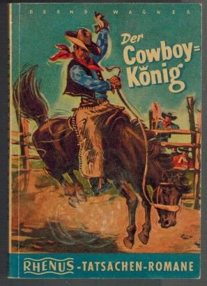 Bild des Verkufers fr Der Cowboyknig; Rhenus-Tatsachen-Romane zum Verkauf von Elops e.V. Offene Hnde