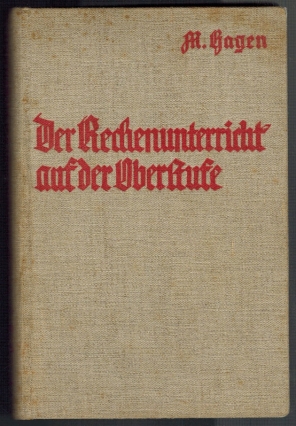 Der Rechenunterricht auf der Oberstufe; Bildung und Schulung; Praktische Handbücher für den Volks...