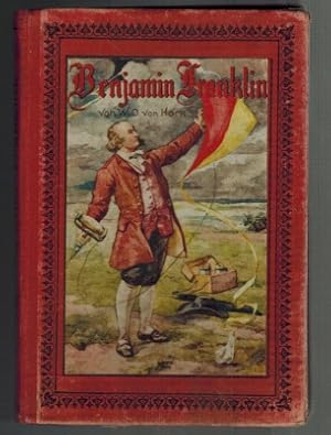 Imagen del vendedor de Benjamin Franklin. Lebensbild eines Ehrenmannes aus Amerika. Der Jugend und dem Volke erzhlt. a la venta por Elops e.V. Offene Hnde