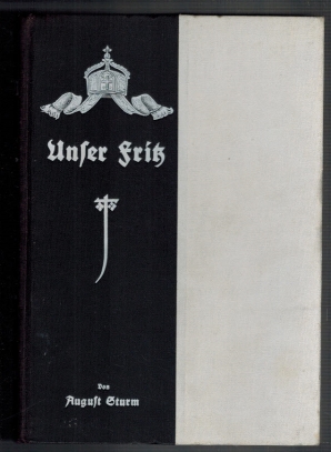 Bild des Verkufers fr Unser Fritz; Ein Epos in sieben Gesngen mit einem Anhange Die Hohenzollernballaden; Zum Andenken an einen deutschen Helden erschienen im Jubilumsjahr der Befreiungskriege 1913 zum Verkauf von Elops e.V. Offene Hnde