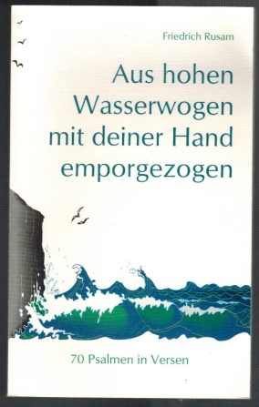 Bild des Verkufers fr Aus hohen Wasserwogen mit deiner Hand emporgezogen : 70 Psalmen in Versen. zum Verkauf von Elops e.V. Offene Hnde