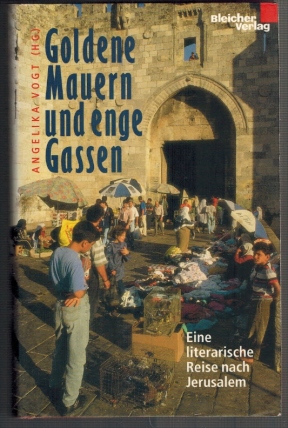Bild des Verkufers fr Goldene Mauern und enge Gassen; Eine literarische Reise nach Jerusalem zum Verkauf von Elops e.V. Offene Hnde