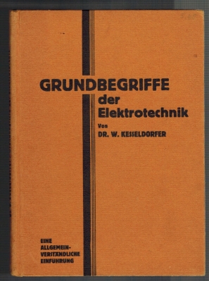 Grundbegriffe der Elektrotechnik; Eine allgemeinverständliche Einführung in die elementare Elektr...