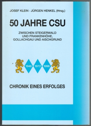 Immagine del venditore per 50 Jahre CSU - Zwischen Steigerwald und Frankenhhe, Gollachgau und Aischgrund; Chronik eines Erfolges venduto da Elops e.V. Offene Hnde