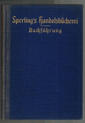 Buchführung; Sperling's Handelsbücherei für Selbstunterricht und Fortbildung in den gesamten Hand...