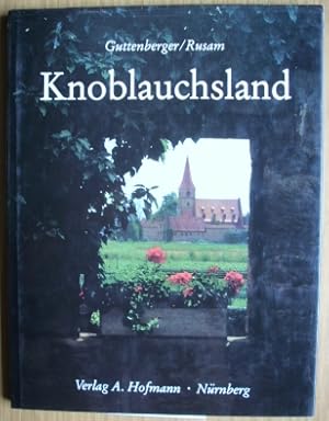 Bild des Verkufers fr Knoblauchsland; Romantik einer altfrnkischen Gemsebauernlandschaft inmitten des Stdtedreiecks Nrnberg, Frth, Erlangen zum Verkauf von Elops e.V. Offene Hnde