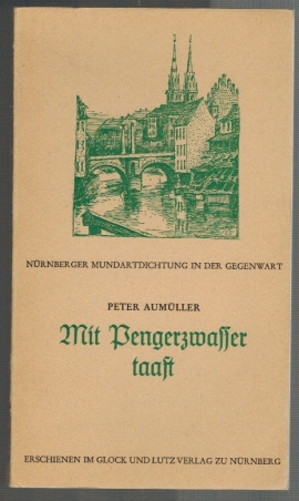 Bild des Verkufers fr Mit Pengerzwasser taaft; Nrnberger Mundart-Dichtung in der Gegenwart zum Verkauf von Elops e.V. Offene Hnde