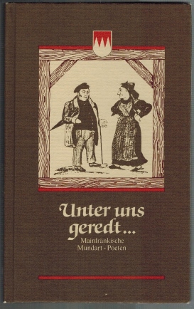 Immagine del venditore per Unter uns geredt .; Mainfrnkische Mundart-Poeten; mit Illustrationen der Schweinfurter Originale aus dem besitz der Stdtischen Sammlungen Schweinfurt, gezeichnet von Katharina Sattler (geb. Geiger) und Jens Sattler venduto da Elops e.V. Offene Hnde