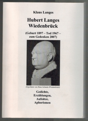 Hubert Langes Wiedenbrück (Geburt 1897 - Tod 1967 - zum Gedenken 2007); Gedichte, Erzählungen, Au...