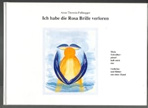 Seller image for Ich habe die Rosa Brille verloren; Mein Schreiberpinsel holt mich ein: Gedichte und Bilder aus einer Hand for sale by Elops e.V. Offene Hnde