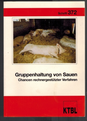Bild des Verkufers fr Gruppenhaltung von Sauen, Chancen rechnergesttzter Verfahren; Schrift 372 zum Verkauf von Elops e.V. Offene Hnde
