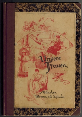 Unsere Frauen als Kinder, Mädchen, Verliebte, Verlobte, Bräute, Mütter, Stief-, Schwieger-, Groß-...