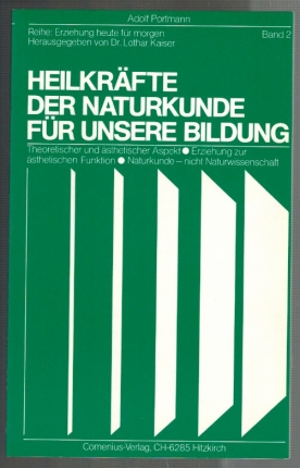 Seller image for Heilkrfte der Naturkunde fr unsere Bildung; Erziehung fr heute und morgen Band 2; theoretische und sthetischer Aspekt; Erziehung zur sthetischen Funktion; Naturkunde - nicht Naturwissenschaft for sale by Elops e.V. Offene Hnde