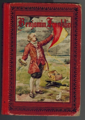 Seller image for Benjamin Franklin. Lebensbild eines Ehrenmannes aus Amerika. Der Jugend und dem Volke erzhlt. for sale by Elops e.V. Offene Hnde