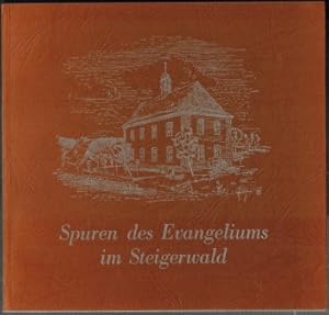 Bild des Verkufers fr Spuren des Evangeliums im Steigerwald; Rehweiler - Fttersee - Wasserberndorf - Langenberg - Grfeneuses - Sixtenberg - Drrnbuch - Haag zum Verkauf von Elops e.V. Offene Hnde