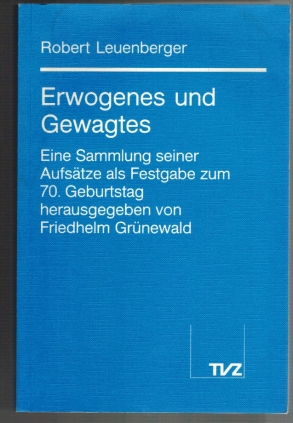 Imagen del vendedor de Erwogenes und Gewagtes; Eine Sammlung seiner Aufstze als FEstgabe zum 70. Geburtstag herausgegeben von Friedhelm Grnewald a la venta por Elops e.V. Offene Hnde