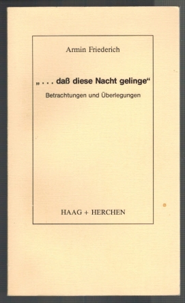 Bild des Verkufers fr . dass diese Nacht gelinge: Betrachtungen und berlegungen. Edition Haag zum Verkauf von Elops e.V. Offene Hnde