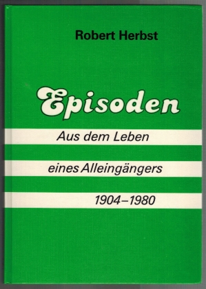 Bild des Verkufers fr Episoden. Aus dem Leben eines Alleingngers. 1904 - 1980 zum Verkauf von Elops e.V. Offene Hnde