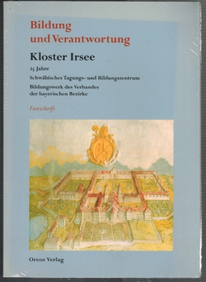 Bild des Verkufers fr Bildung und Verantwortung Kloster Irsee: 25 Jahre Schwbisches Tagungs- und Bildungszentrum, Bildungswerk des Verbandes der bayerischen Bezirke, Festschrift zum Verkauf von Elops e.V. Offene Hnde