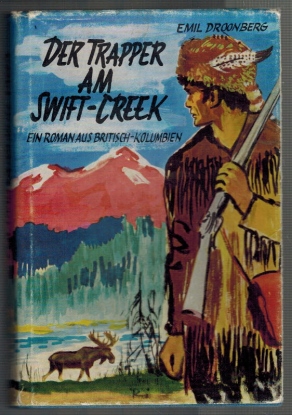 Der Trapper am Swift Creek: Ein Roman aus Britisch-Kolumbien.