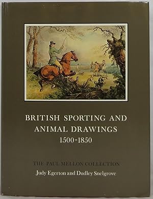 Imagen del vendedor de British Sporting and Animal Drawings 1500-1850: The Paul Mellon Collection a la venta por Newbury Books