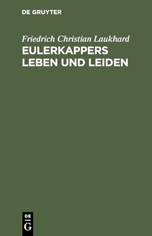 Bild des Verkufers fr Eulerkappers Leben und Leiden: Eine tragisch-komische Geschichte zum Verkauf von getbooks GmbH