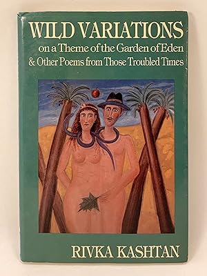 Imagen del vendedor de Wild Variations on a Theme of the Garden of Eden & Other Poems from Those Troubled Times a la venta por Old New York Book Shop, ABAA