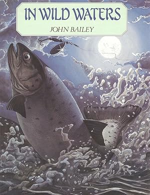 Bild des Verkufers fr IN WILD WATERS. By John Bailey. zum Verkauf von Coch-y-Bonddu Books Ltd