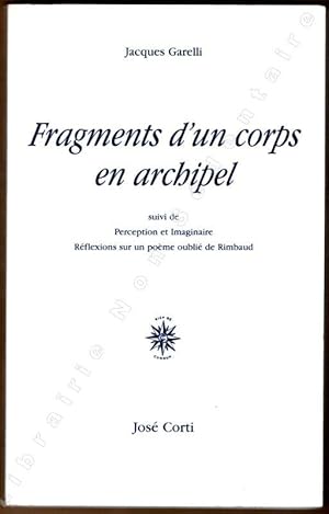 Imagen del vendedor de Fragments d'un corps en archipel suivi de Perception et Imaginaire Rflexions sur un pome oubli de Rimbaud a la venta por ARTLINK