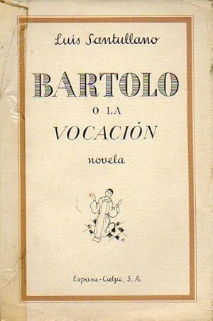 Imagen del vendedor de BARTOLO O LA VOCACIN. Novela. a la venta por angeles sancha libros