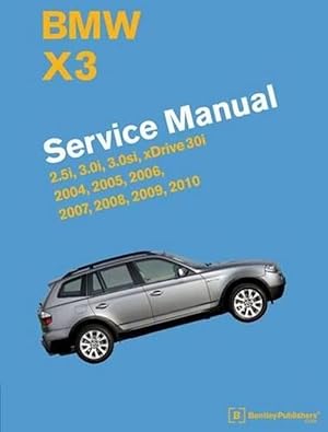 Immagine del venditore per BMW X3 (E83) Service Manual: 2004, 2005, 2006, 2007, 2008, 2009, 2010: 2.5i, 3.0i, 3.0si, Xdrive 30i (Hardcover) venduto da Grand Eagle Retail