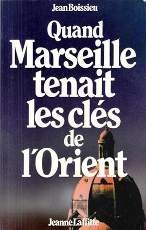 Seller image for Quand Marseille Tenait Les Cls de l'Orient for sale by Au vert paradis du livre